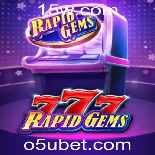 Descubra 'RapidGems777': O Novo Fascínio dos Jogos de Aposta com '5u bet'